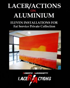 LACER7ACTIONS ON ALUMINIUM - ROBERTO ALBORGHETTI 