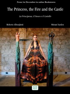 "The Princess, the Fire and the Castle", by Roberto Alborghetti Mitrani Yarden. Out on 1st December 2015 in online bookstores. A modern fairy tale. A great show of art, fashion and beauty. 